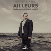 Matthieu Bergheau - Ailleurs · Rachmaninov Piano Works (2023) [Hi-Res]