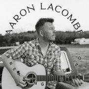 Aaron Lacombe - Breaking Ground (2022)