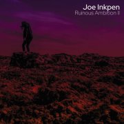 Joe Inkpen - Ruinous Ambition 2 (2026) [Hi-Res]