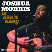 Joshua Morris - It Ain't Easy (2023)