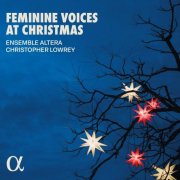 Ensemble Altera, Christopher Lowrey - Feminine Voices at Christmas (2025) [Hi-Res]