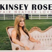 Kinsey Rose - Fair Weather Love (2015)