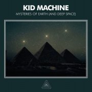 Kid Machine - Mysteries Of Earth (And Deep Space) (2018)