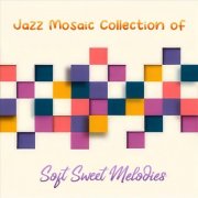 VA - Jazz Mosaic Collection of Soft Sweet Melodies (2025)