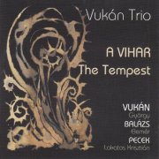 Vukán Trio - A Vihar / The Tempest (2013)