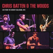 Chris Batten & The Woods - Live From The Bowery Ballroom, NYC (2023) Hi Res