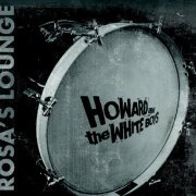 Howard and the White Boys - Rosa's Lounge (2014)