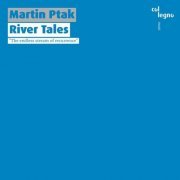 Martin Ptak - River Tales (2018) [Hi-Res]