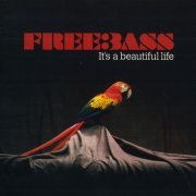 Freebass - It's A Beautiful Life (2CD Deluxe Edition) (2010) CD-Rip