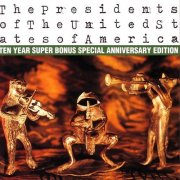 The Presidents Of The United States - The Presidents of The United States of America: Ten Year Super Bonus Special Anniversary Edition (1995)