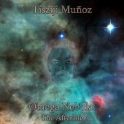 Tisziji Muñoz - Omega Nebula: The Afterlife (2014)