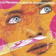 Los Planetas - Unidad De Desplazamiento (2000)