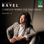 Hsian Tu - Ravel: Complete Works for Solo Piano (2026)