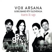 Vox Arsana & Big Band RTV Slovenija - Turn It Up (2015)