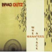 Brad Dutz - When Manatees Attack (2007)