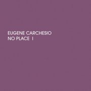 Eugene Carchesio - No Place I (2021)