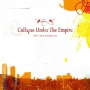 Collapse Under The Empire - Find A Place to Be Safe (2009)