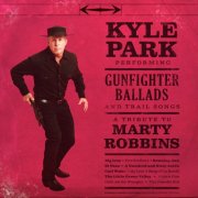 Kyle Park - Gunfighter Ballads And Trail Songs - A Tribute To Marty Robbins (Tribute) (2025) [Hi-Res]