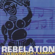 Rebelation - Yo Swing Dat Mama (2021)