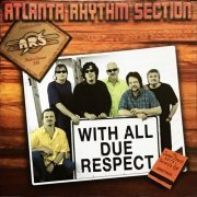 Atlanta Rhythm Section - With All Due Respect (2011) [Hi-Res]