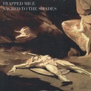 Trapped Mice - Sacred to the Shades (2015)