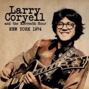 Larry Coryell, The Eleventh Hour - New York 1974 (Live) (2025)