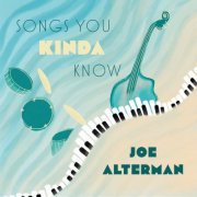 Joe Alterman - Songs You Kinda Know (2024) [Hi-Res]