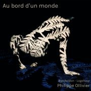 Philippe Ollivier - Au bord d'un monde (2022)