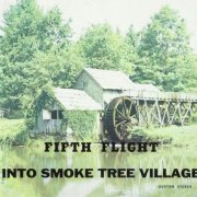 Fifth Flight - Into Smoke Tree Village (Reissue) (1970/2005)