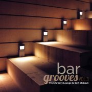 Bar Grooves, Vol. 3: From Groovy Lounge to Soft Chillout (2016)