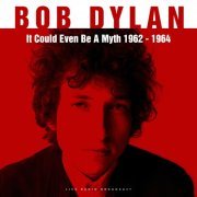 Bob Dylan - It Could Even Be A Myth 1962-1964 (2018)