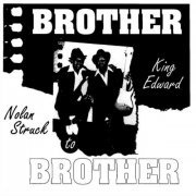 Nolan Struck & King Edward - Brother To Brother (2006)