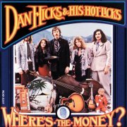 Dan Hicks & His Hot Licks - Where's The Money (1971) [Hi-Res]