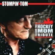 Stompin' Tom Connors - And The Hockey Mom Tribute (2004)