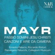 Ernesto Palacio - Mayr: Passio Domini Jesu Christi, Canzoni e arie da camera (2019)