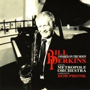 Bill Perkins feat. Metropole Orkestra - I Wished On the Moon (1992)