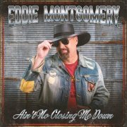 Eddie Montgomery - Ain't No Closing Me Down (2022)