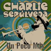 Charlie Sepulveda - Un Poco Mas (2026) [Hi-Res]