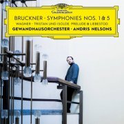 Gewandhausorchester, Andris Nelsons - Bruckner: Symphonies Nos. 1 & 5 / Wagner: Tristan und Isolde: Prelude & Liebestod (2022) [Hi-Res]