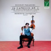 Roberto Pasquini - Nicolò Paganini: 24 Caprices Op. 1 for Unaccompanied Flute (Transcription by Roberto Pasquini) (2024) [Hi-Res]