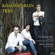 Khachaturian Trio - P.I. Tchaikovsky: Piano Trio (In memory of a Great Artist) & A. Arensky: Piano Trio (2016)