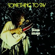 Blues Image - Something To Say (Reissue) (1977)