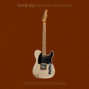 Vince Gill - 50 Years From Home: Down At The Borderline (2026)