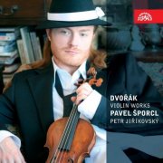 Pavel Šporcl, Petr Jirikovsky - Dvořák: Works for Violin and Piano (2005)