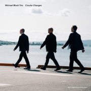 Michael Bloch Trio - Circular Changes (2017) [Hi-Res]