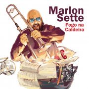 Marlon Sette - Fogo Na Caldeira (2019)