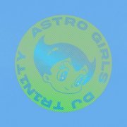 DJ TR1N1TY - ASTRO GIRLS (2024)