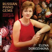 Elena Dorozhkina - Russian Piano Gems (2023)