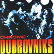 The Dubrovniks - Chrome (1992)