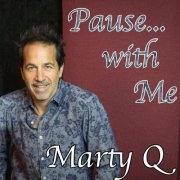 Marty Q - Pause with Me (2023)